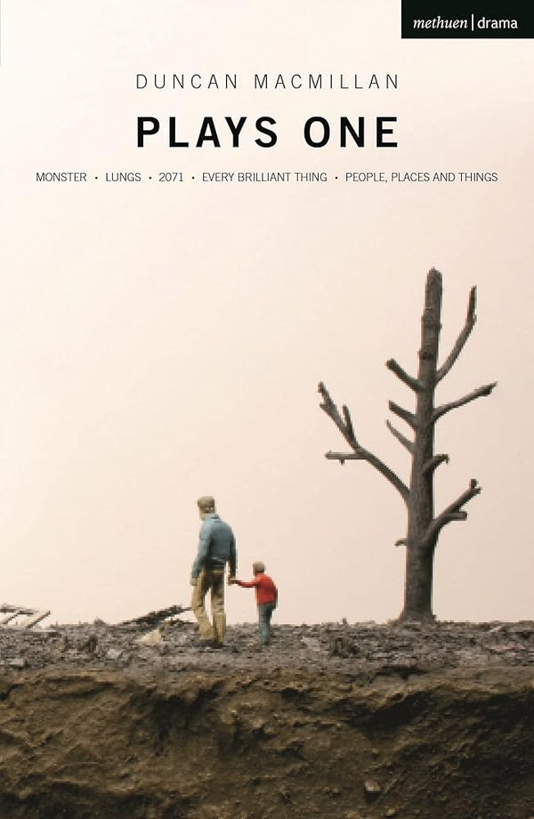 Duncan Macmillan: Plays One: Monster; Lungs; 2071; Every Brilliant Thing; People, Places And Things cover image