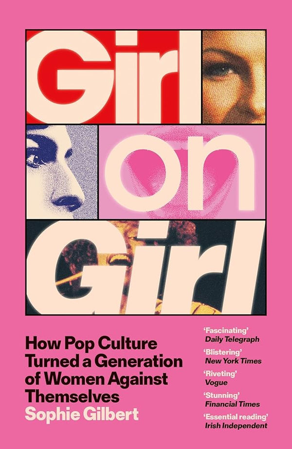 Girl on Girl: How Pop Culture Turned a Generation of Women Against Themselves cover image