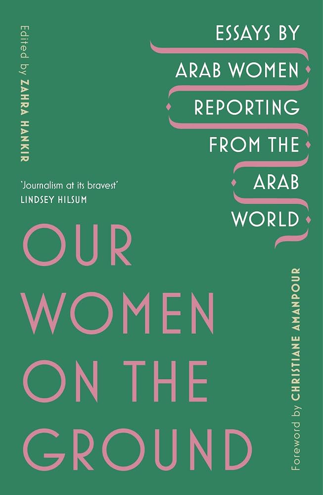 Our Women on the Ground: Arab Women Reporting from the Arab World cover image