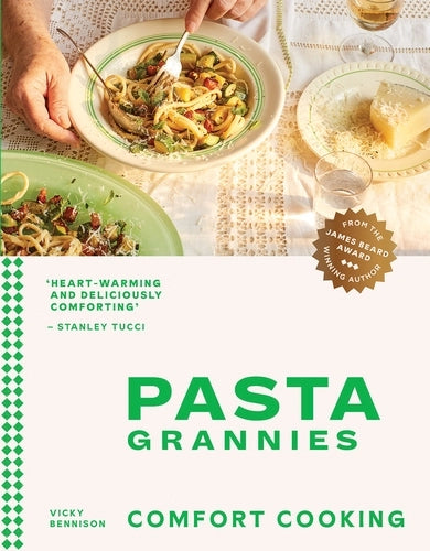 Pasta Grannies: Comfort Cooking by Vicky Bennison