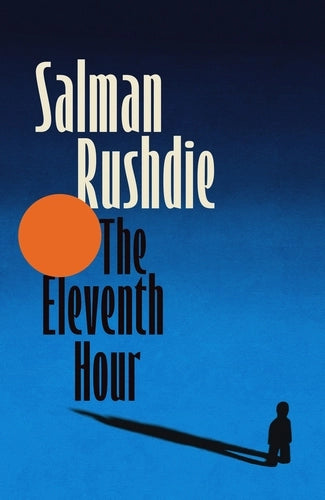The Eleventh Hour by Salman Rushdie