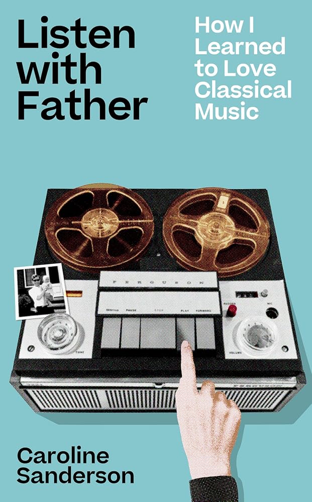 Listen With Father: How I Learned to Love Classical Music cover image