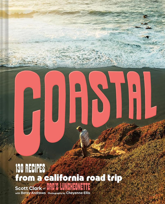 Coastal: 130 Recipes from a California Road Trip cover image