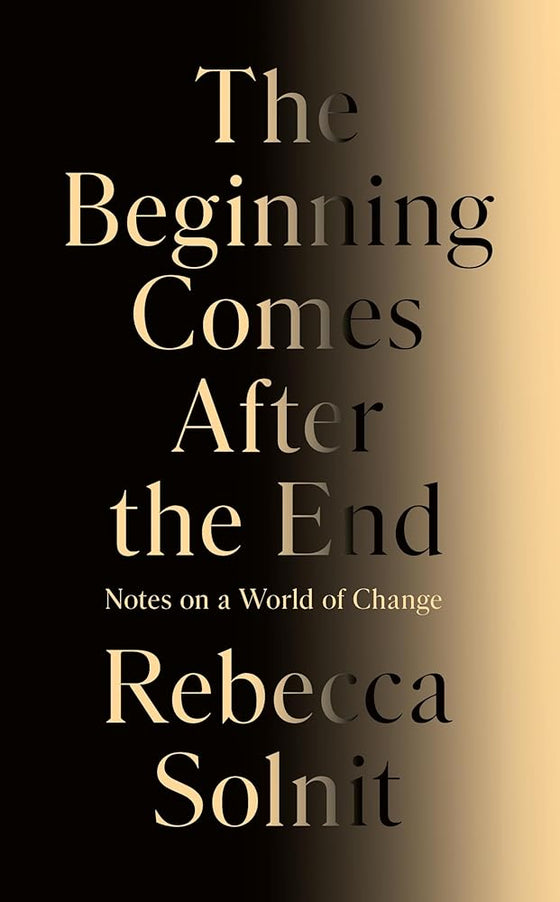 The Beginning Comes After the End: Notes on a World of Change cover image