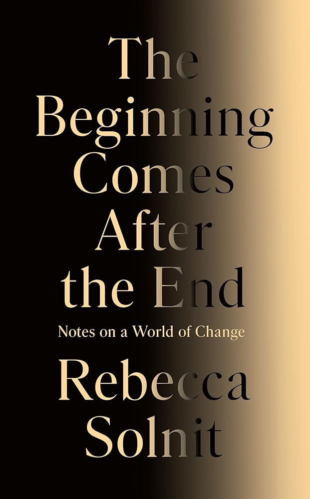 The Beginning Comes After the End: Notes on a World of Change cover image