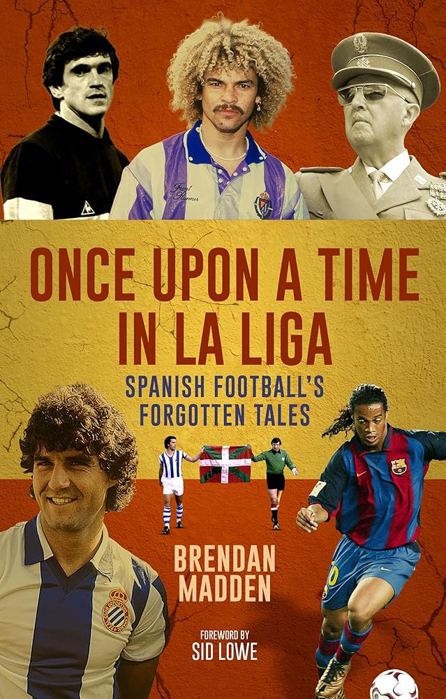 Once Upon a Time in La Liga: Spanish Football's Forgotten Tales cover image
