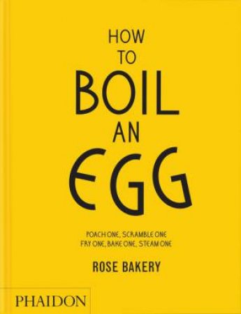 How to Boil an Egg: A Cookbook by Rose Carrarini