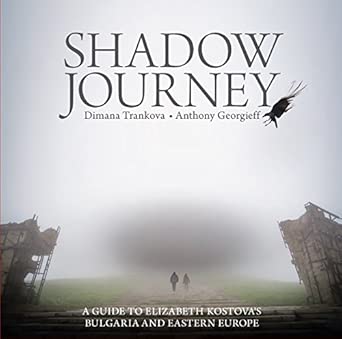 A Shadow Journey: Guide to Elizabeth Kostova's Bulgaria and Eastern Europe cover image
