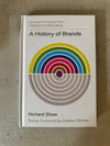 A History of Brands : Origins of Consumer Markets by Richard Shear