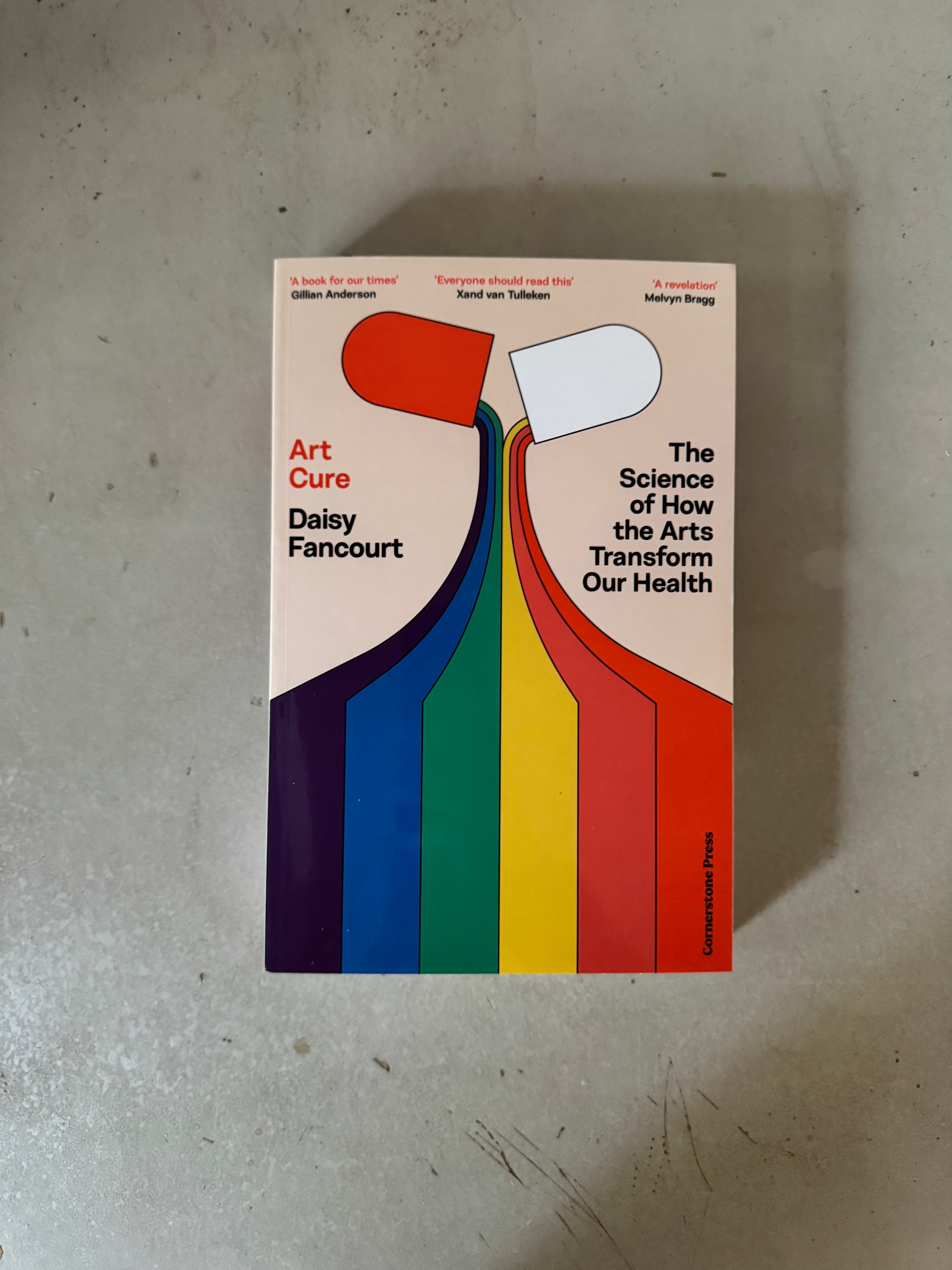 Art Cure : The Science of How the Arts Transform Our Health by Daisy Fancourt