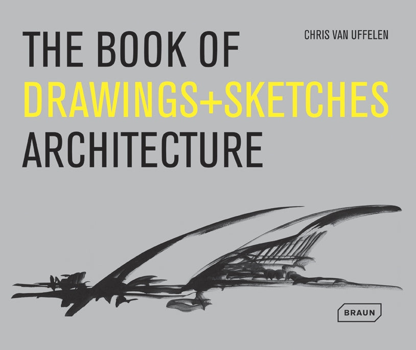 The Book of Drawings + Sketches: Architecture by Chris Van Uffelen