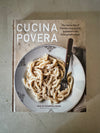 Cucina Povera : The Italian Way of Transforming Humble Ingredients into Unforgettable Meals by Giulia Scarpaleggia