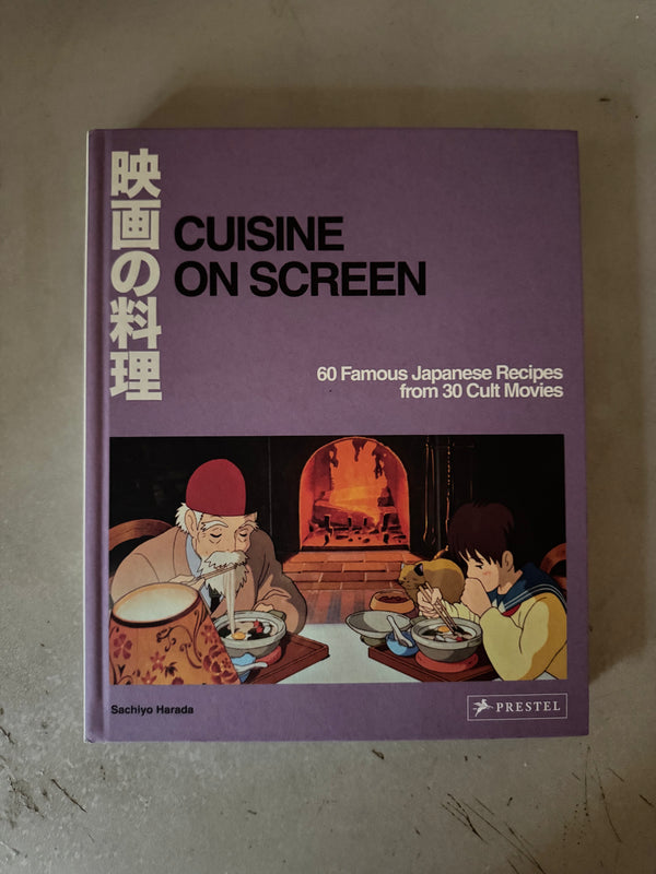 Cuisine on Screen: 60 Famous Japanese Recipes from 30 Cult Movies