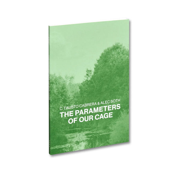 The Parameters of Our Cage (Updated Edition) by C. Fausto Cabrera & Alec Soth