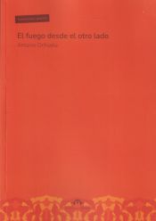 El fuego desde el otro lado by Antonio Orihuela Parrales