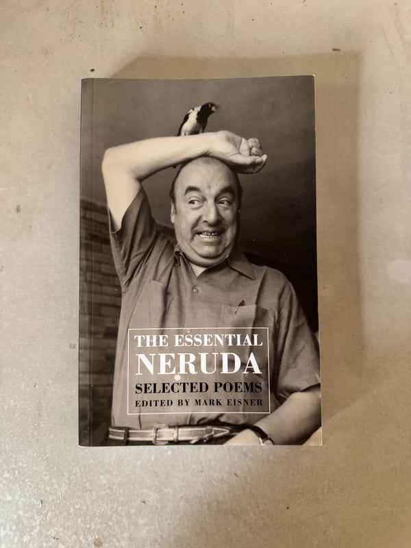 The Essential Neruda : Selected Poems by Pablo Neruda