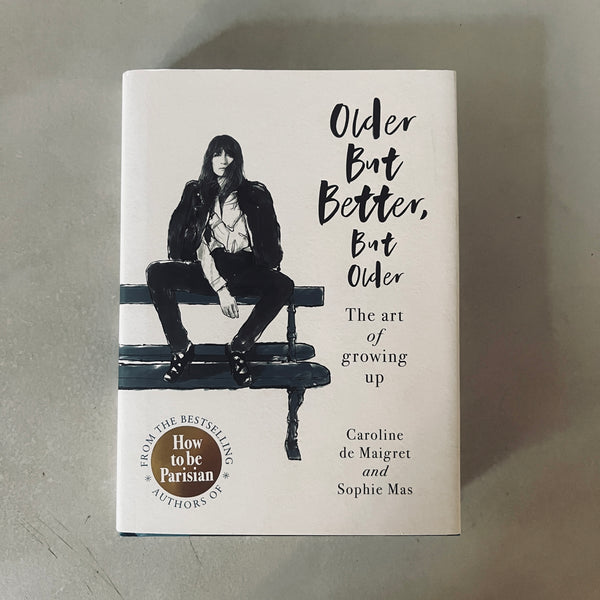 Older but Better, but Older by Caroline De Maigret