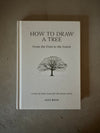 How to Draw a Tree: From the Fruit to the Forest by Alex Boon