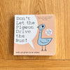 Dont Let The Pigeon Drive The Bus by Mo Willems