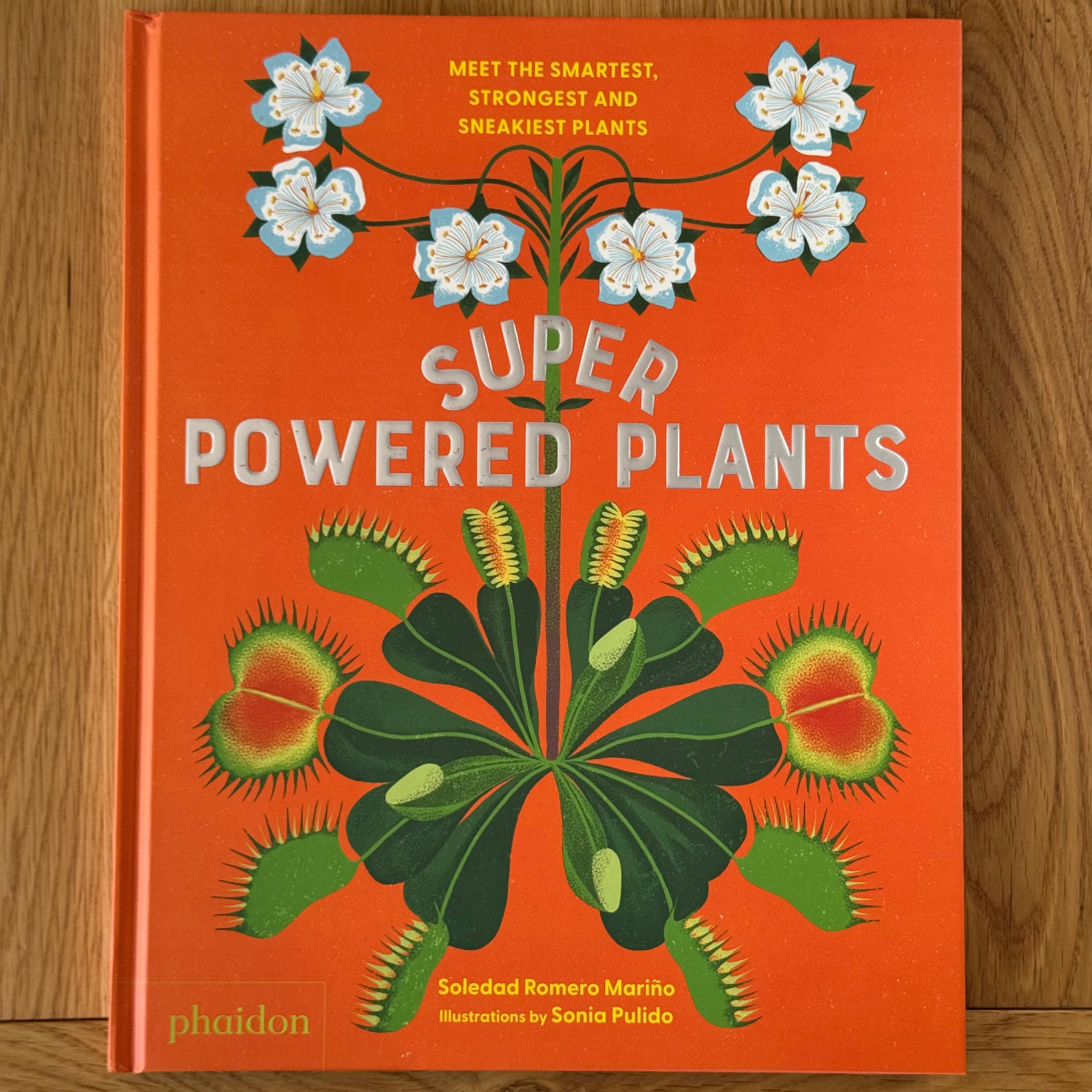 Superpowered Plants by Soledad R Marino