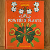 Superpowered Plants by Soledad R Marino