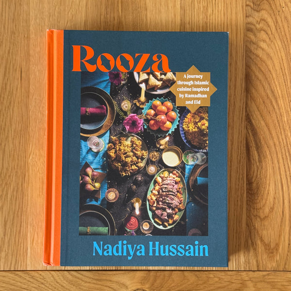 Rooza: A Journey through Islamic Cuisine Inspired by Ramadan and Eid by Nadiya Hussain
