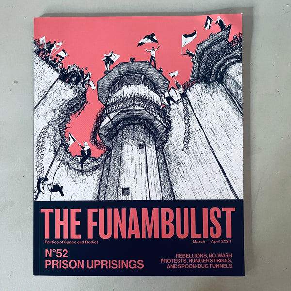 The Funambulist Magazine, Issue 52: Prison Uprisings