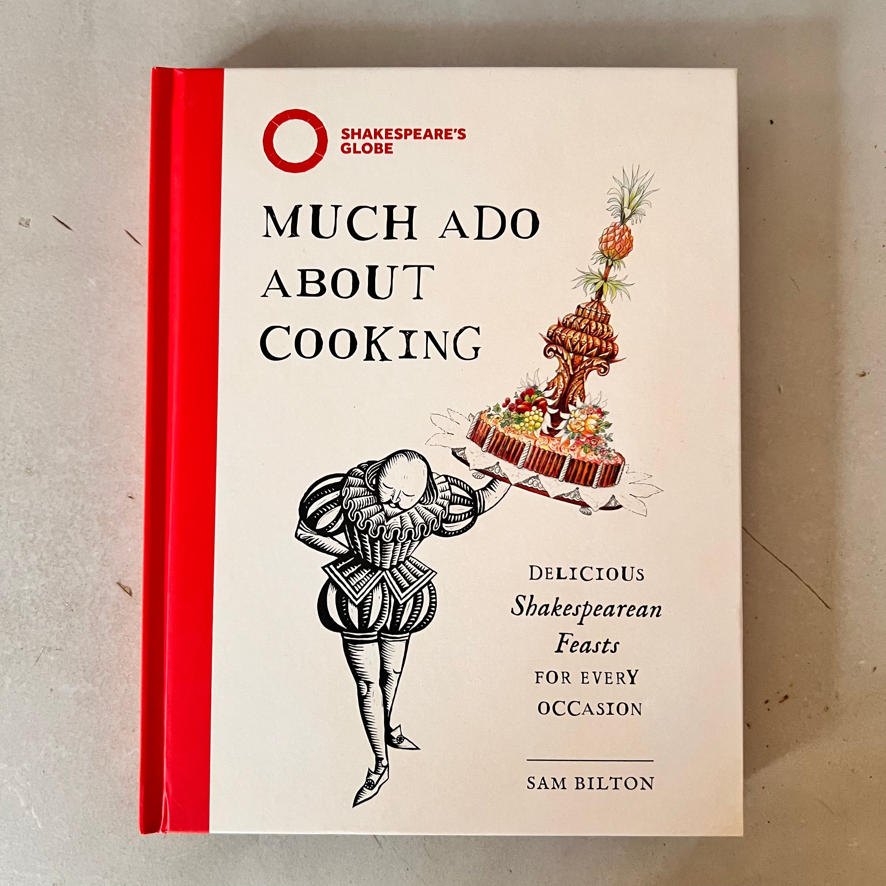 Much Ado About Cooking: Delicious Shakespearean Feasts for Every Occasion