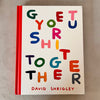 Get Your Shit Together by David Shrigley