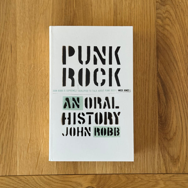 Punk Rock: An Oral History by John Robb