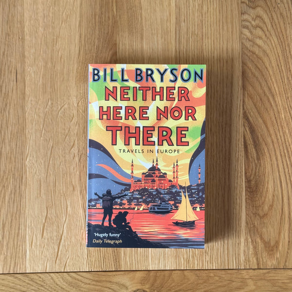 Neither Here Nor There by Bill Bryson