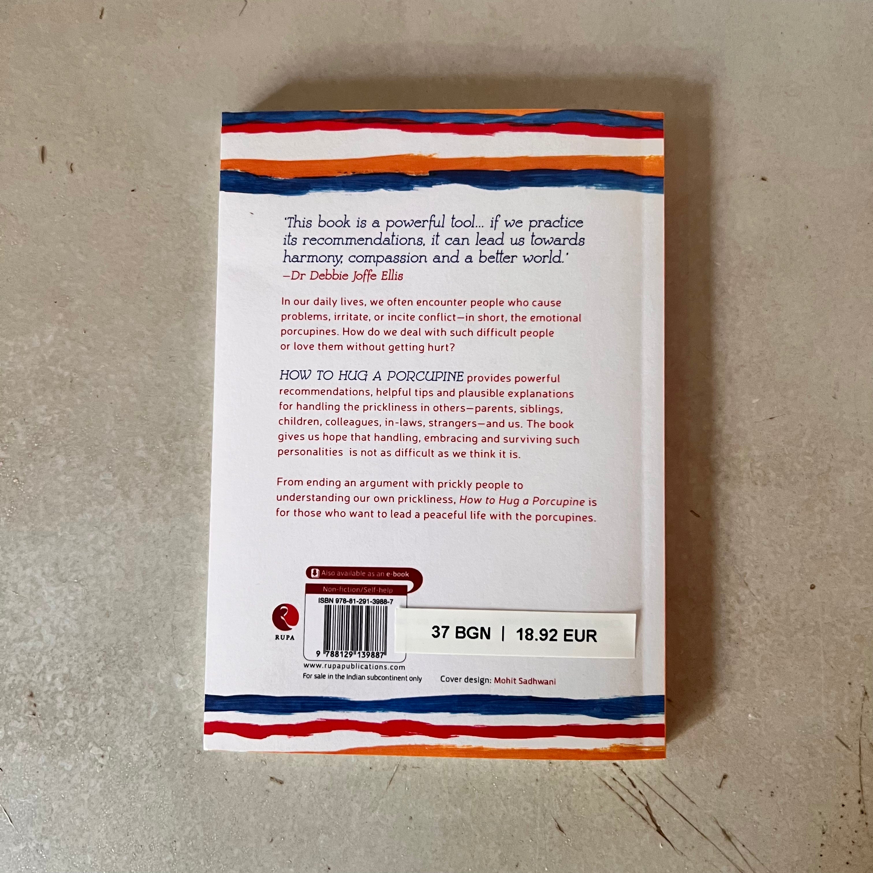 How to Hug a Porcupine: 101 Ways to Love the Most Difficult People in Your Life by Debbie Joffe