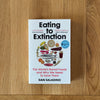 Eating to Extinction by Dan Saladino