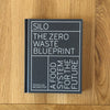 Silo: The Zero Waste Blueprint by Douglas Mcmaster