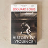 History of Violence by Edouard Louis