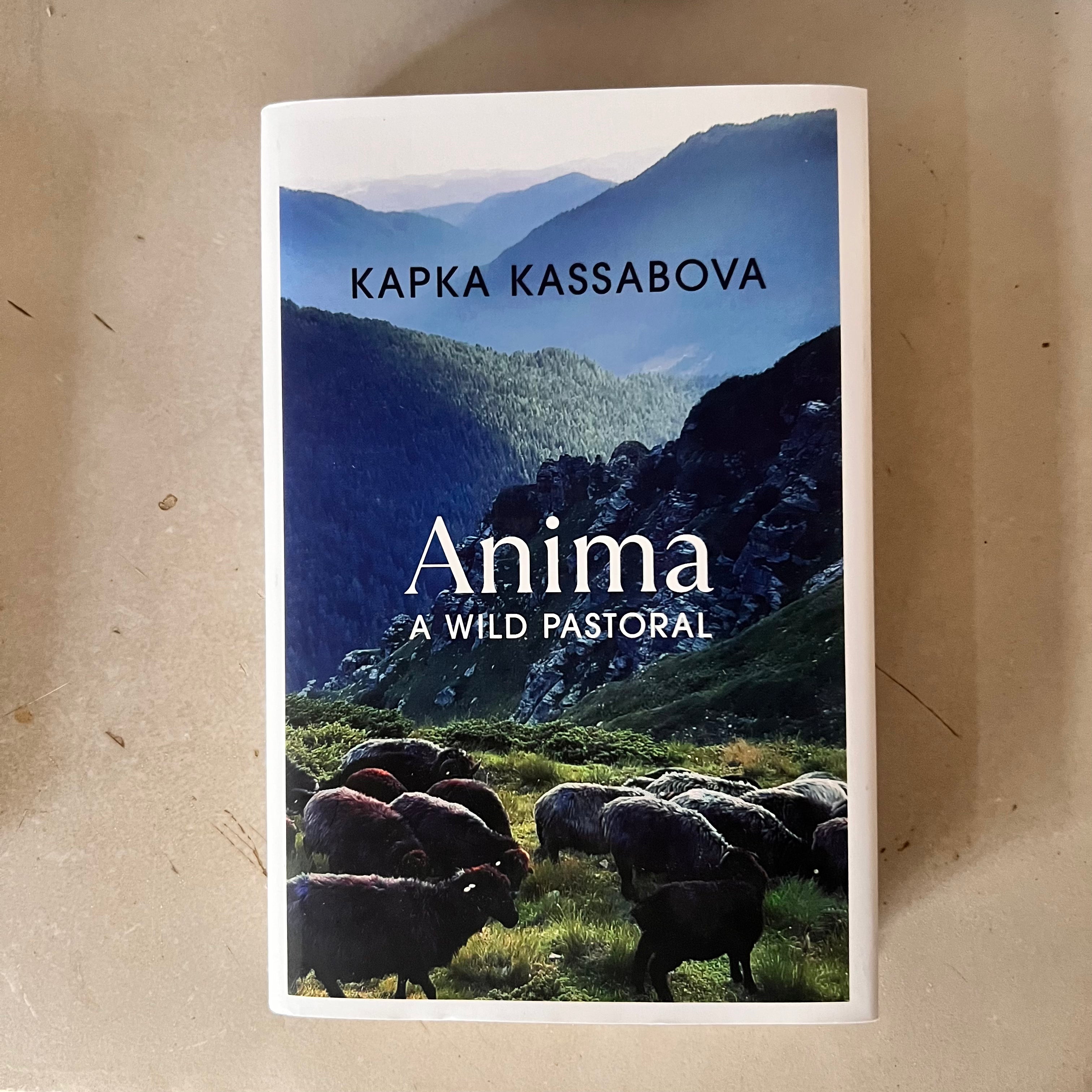 Anima: A Wild Pastoral by Kapka Kassabova