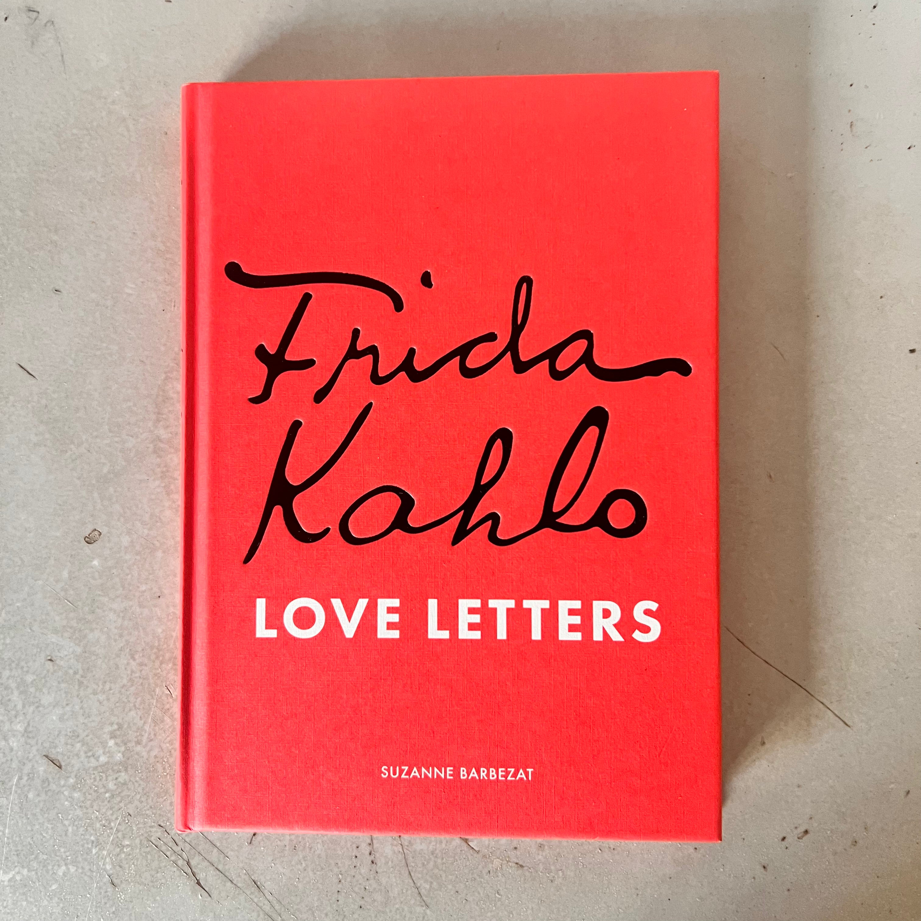 Frida Kahlo's Love Letters by Suzanne Barbezat