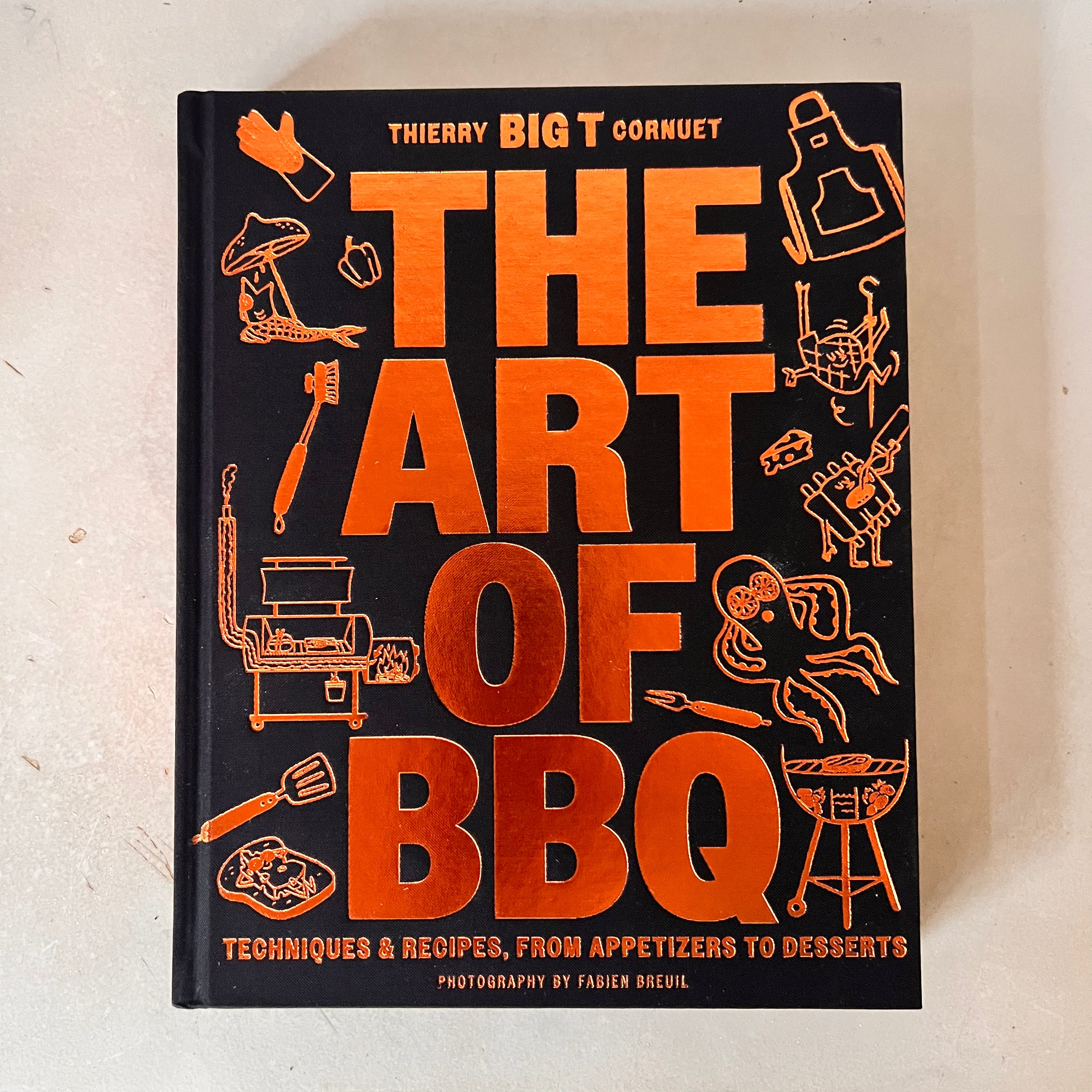 The Art of Barbecue by Chef Thierry “BIG T” Cornuet