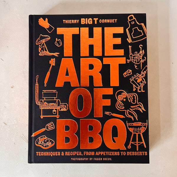 The Art of Barbecue by Chef Thierry “BIG T” Cornuet