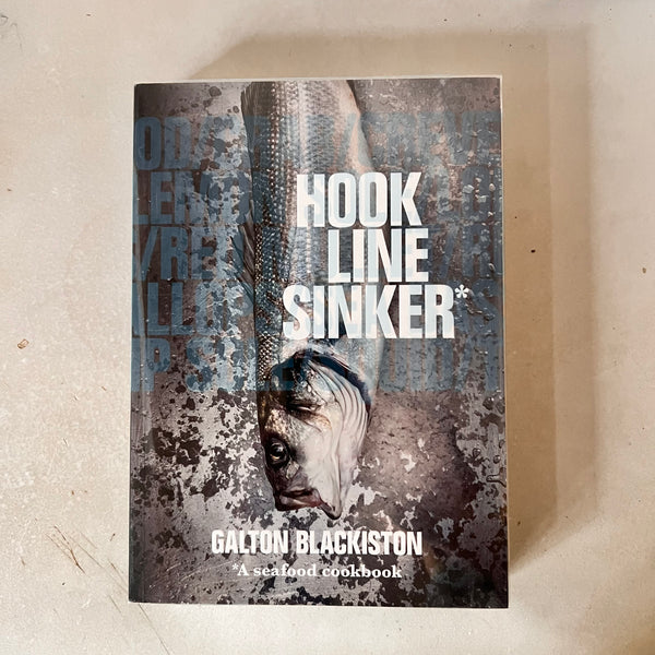 Hook Line Sinker: A Seafood Cookbook by Galton Blackiston