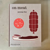 On Meat: Modern Recipes for the Home Kitchen by Jeremy Fox