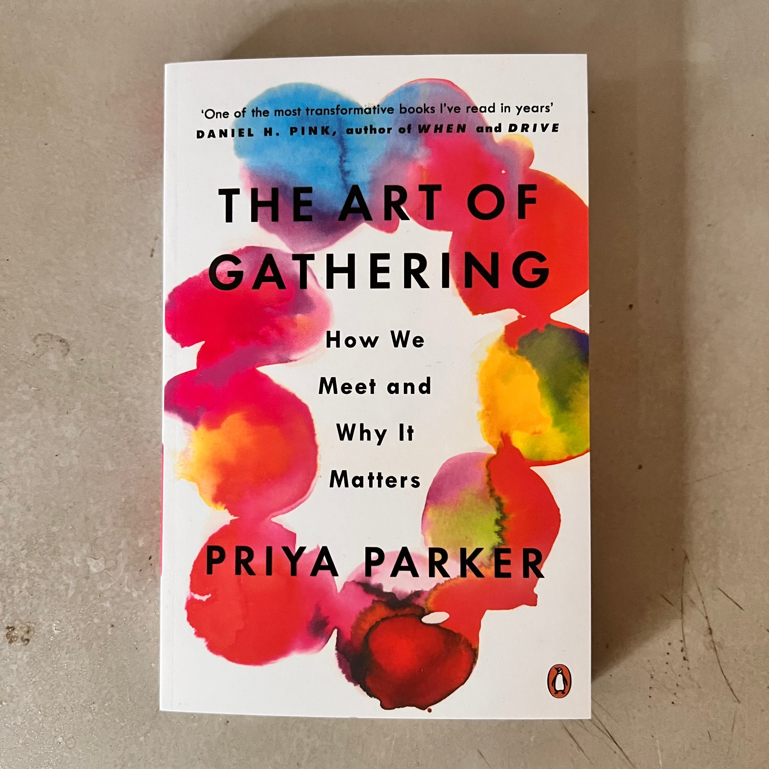 The Art of Gathering: How We Meet and Why It Matters by Priya Parker