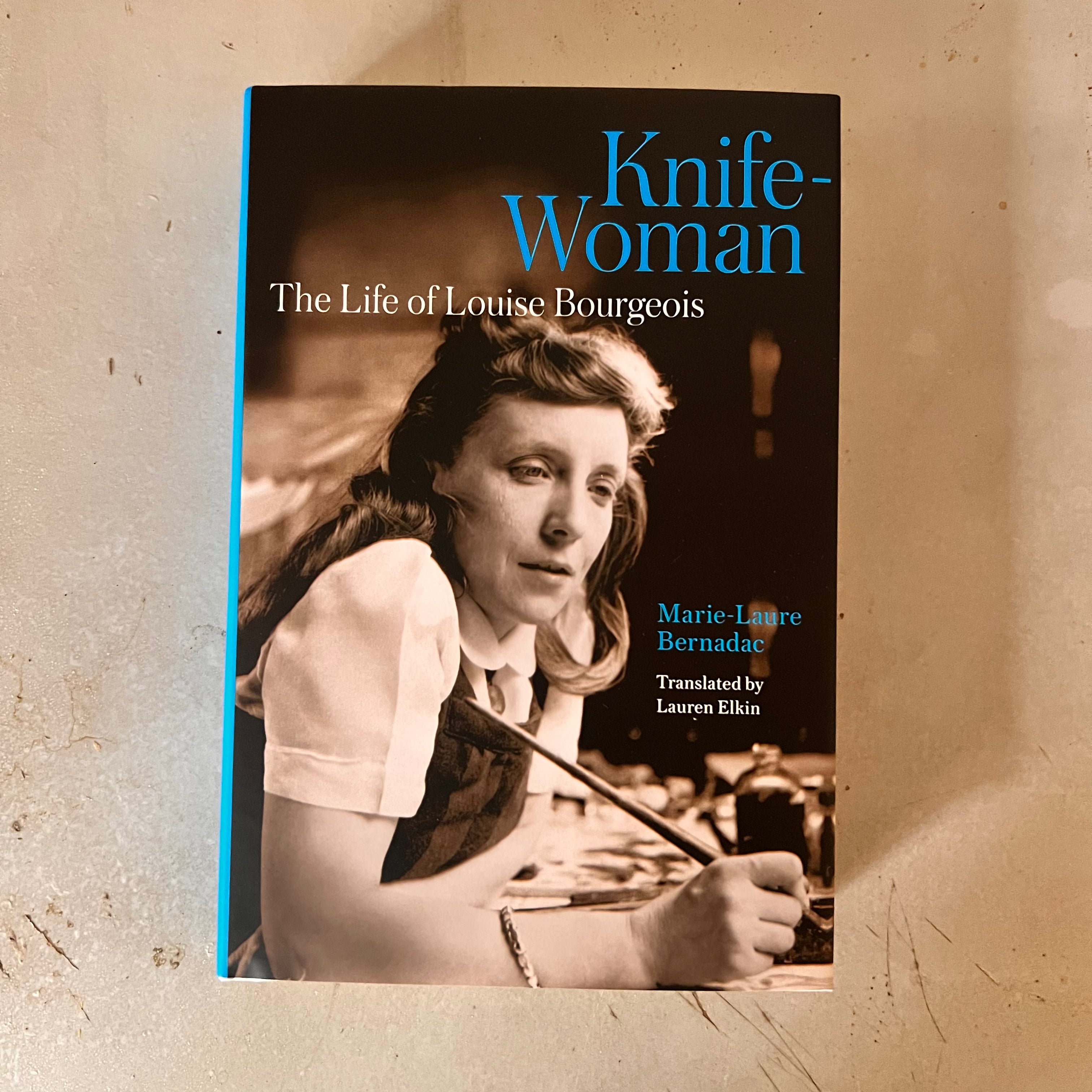 Knife-Woman : The Life of Louise Bourgeois by Marie Bernadac