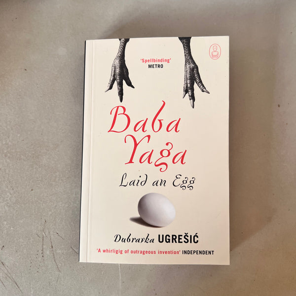 Baba Yaga Laid an Egg by Dubravka Ugresic