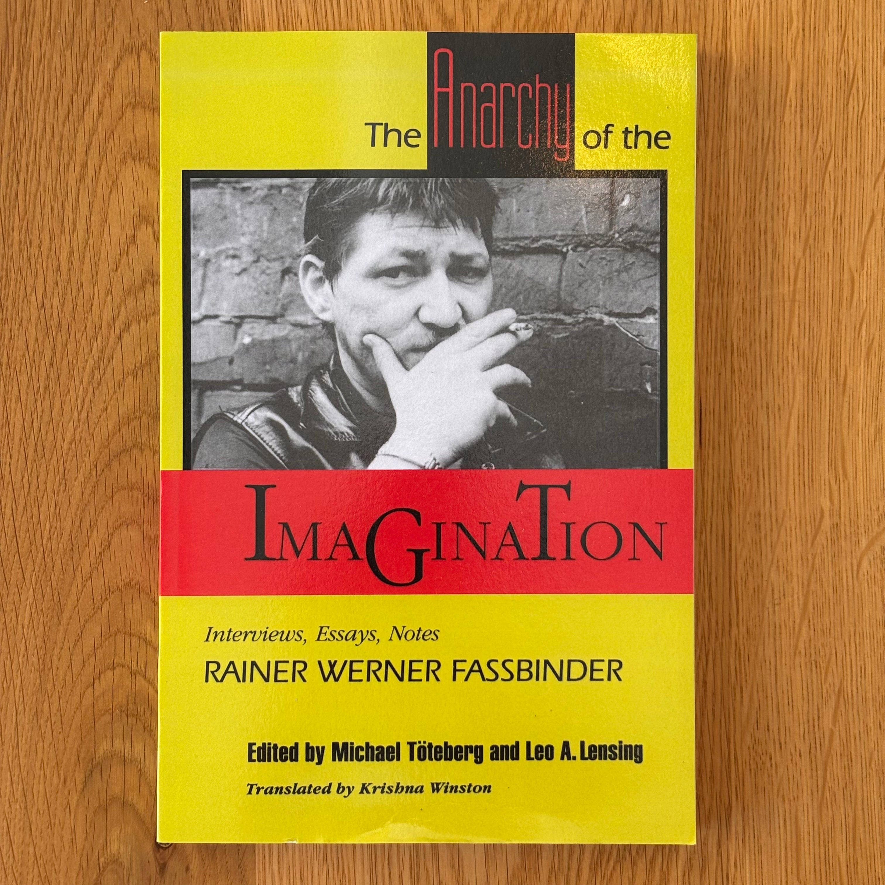 The Anarchy of the Imagination by Rainer Werner Fassbinder