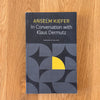Anselm Kiefer in Conversation with Klaus Dermutz