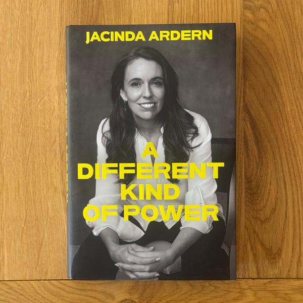 A Different Kind of Power by Jacinda Ardern
