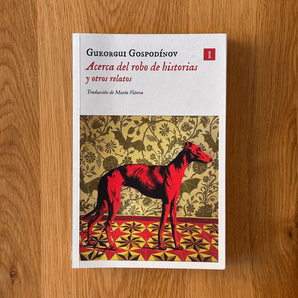 Acerca del robo de historias y otros relatos by Gueorgui Gospodínov