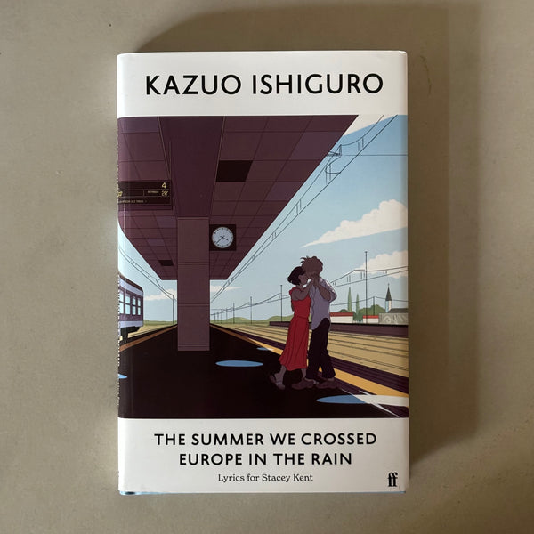 The Summer We Crossed Europe in the Rain by Kazuo Ishiguro