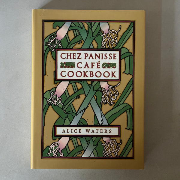Chez Panisse Cafe Cookbook by Alice Waters
